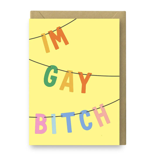 I’m Gay, Bitch - Bold Gay Greeting Card